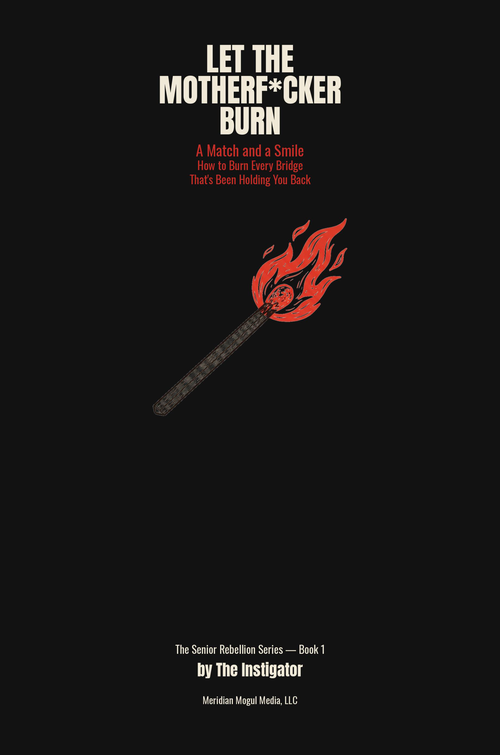 Book cover for 'Let the Motherf*cker Burn' by The Instigator, featuring a black background with white text and a central red-and-black match graphic.