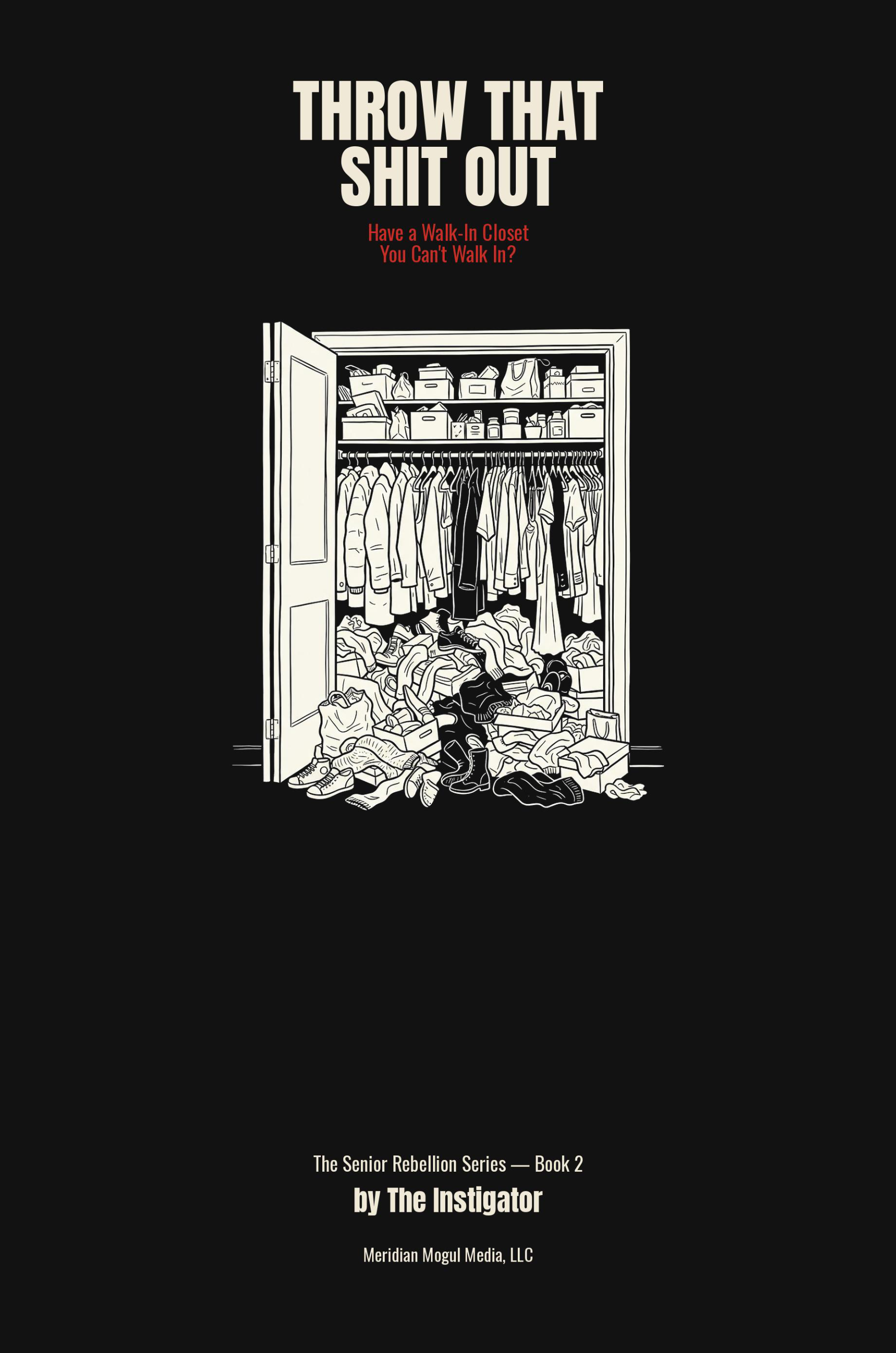 A book cover on a black background with the title 'THROW THAT SHIT OUT' in large white text, a central black-and-white illustration of an open closet filled with clothes and clutter, and smaller white and red subtitle text plus the author name 'by The Insigator' near the bottom.